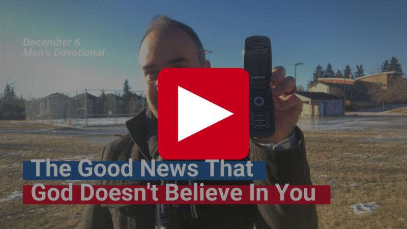The Good News That God Doesn't Believe In You