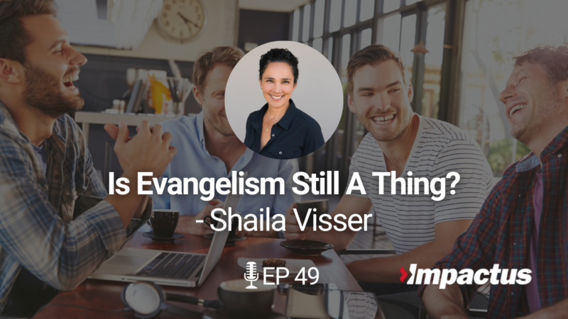 Is Evangelism Still A Thing with Shaila Visser