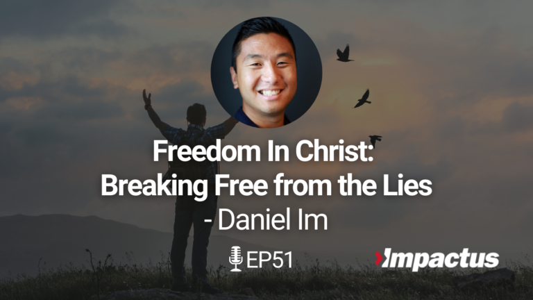 Freedom In Christ Breaking Free from the Lies Daniel Im