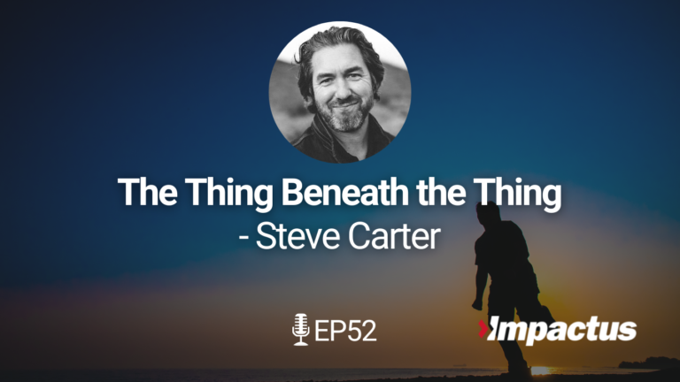 EP 52: The Thing Beneath the Thing, Dealing with Your Stuff to Live Strong and Courageous