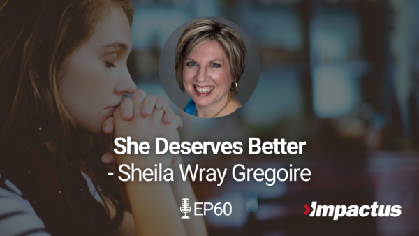EP 60: She Deserves Better with Sheila Wray Gregoire