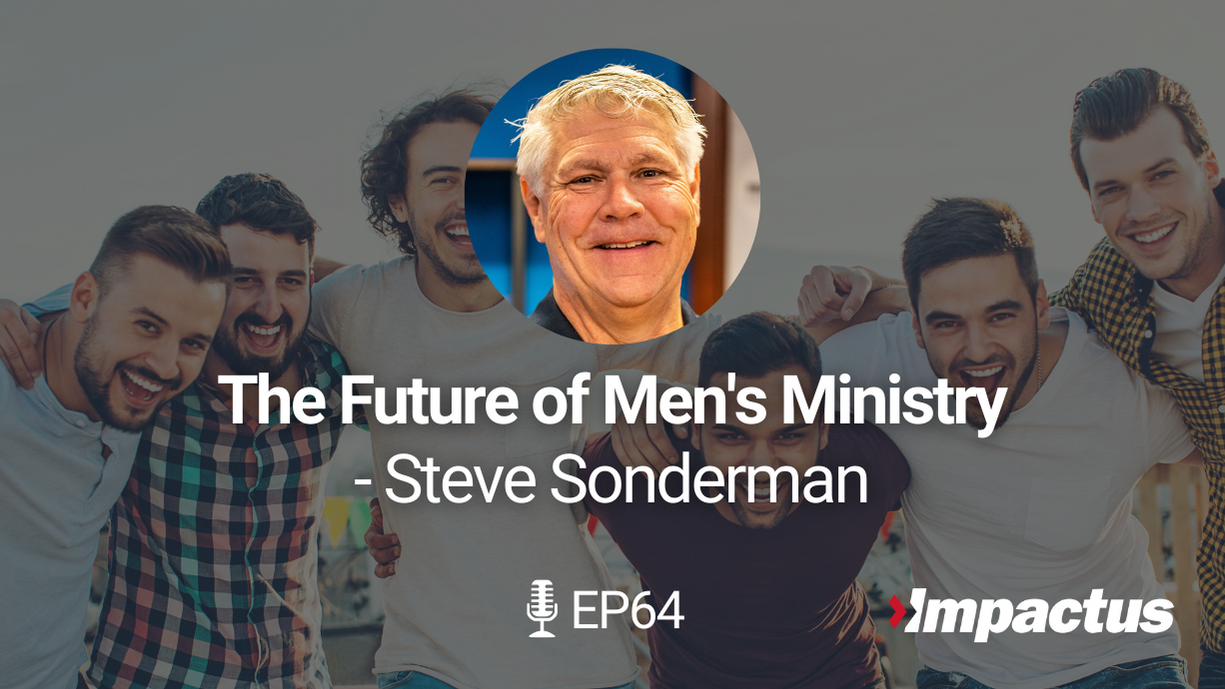 Featured image for “EP 64: The Future of Men’s Ministry with Steve Sonderman”