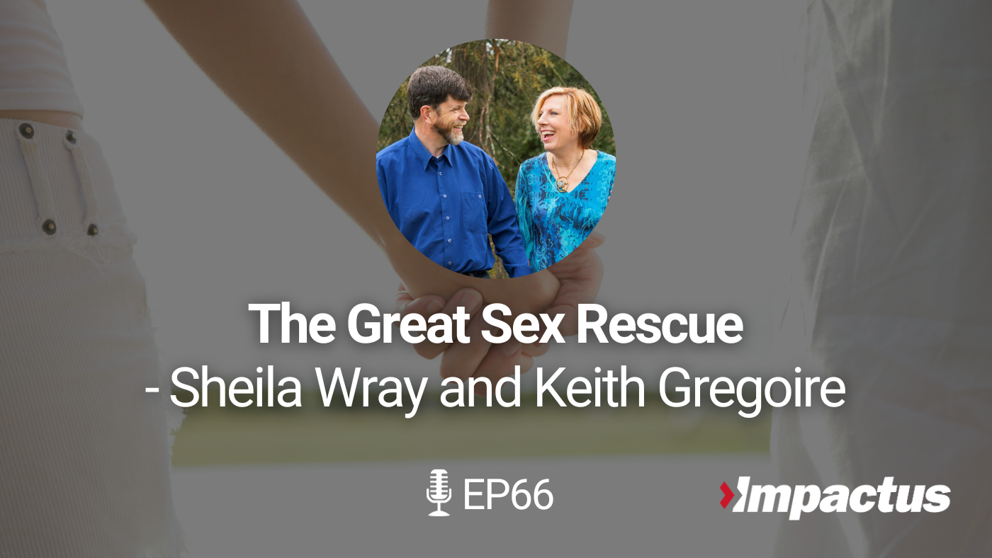 Featured image for “EP 66: The Great Sex Rescue with Sheila Wray and Keith Gregoire”