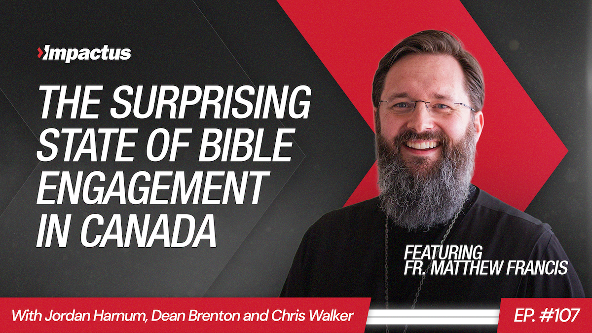 Featured image for “EP 107: The Surprising State of Bible Engagement in Canada with Father Matthew Francis”